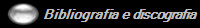 Bibliografia e discografia